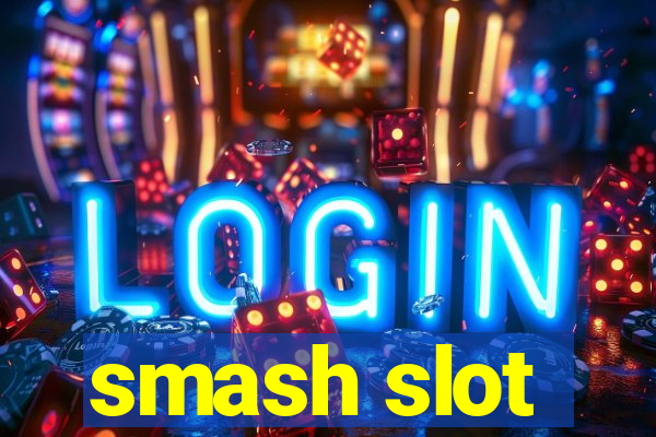 smash slot